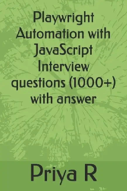 Playwright Automation with JavaScript Interview questions (1000+) with answer by Priya R