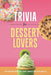 Trivia for Dessert Lovers: 120 Questions About Pies, Cakes, Cookies, and Other Sweets! by Mary Cimaszewski