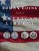 Roman Coins and American Liberty: How Ancient Rome Shaped the Symbolism of U.S. Coinage by Marco J. Rowen
