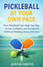 Pickleball at Your Own Pace: How Pickleball Can Help You Stay Active, Confident, and Connected Without Feeling Overwhelmed by Justin Smith