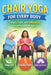 Chair Yoga for Every Body: Simple, Safe, and Effective Exercises for All Ages by Sunil Prajapati
