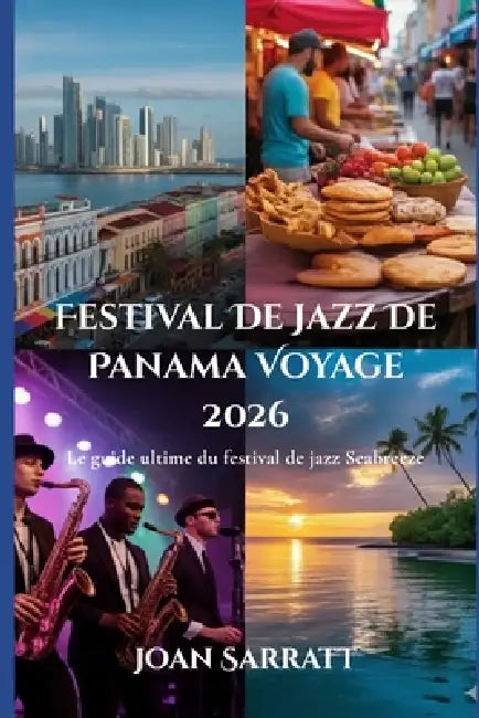Festival de jazz de Panama - Voyage 2026: Le guide ultime du festival de jazz Seabreeze by Joan Sarratt