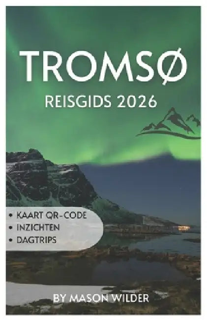 TromsØ Reisgids 2026 by Mason Wilder