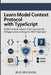 Learn Model Context Protocol with TypeScript: Build Context-Aware, Tool-Connected AI Applications Using the MCP Standard by Bud Erickson