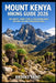 Mount Kenya Hiking Guide 2026: Safe Routes, Summit Treks & High-Altitude Trails for First-Time and Experienced Hikers by Brooks Saint