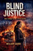 Blind Justice by William Sauro