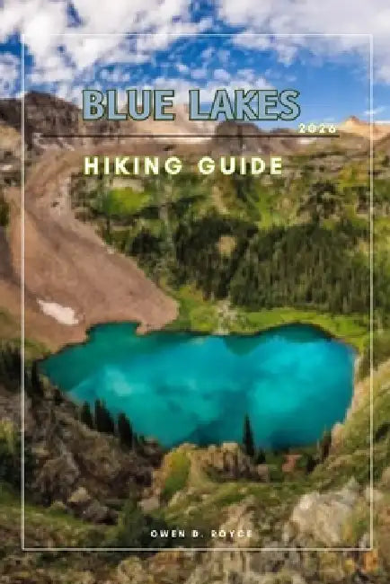 Blue Lakes: Explore One of Oregon's Most Scenic Alpine Lake Trails by Owen D. Royce