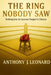 The Ring Nobody Saw: Redemption in Lessons Forged in Silence by Anthony J. Leonard
