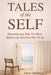 Tales of the Self: Remembering Who You Were Before Life Told You Who to Be by Jorge Armenteros