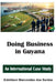 Doing Business in Guyana: An International Case Study by Edmilson Marcondes Dos Santos