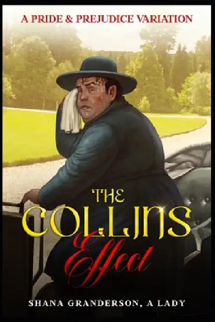 The Collins Effect: A Pride & Prejudice Variation by Shana Granderson a. Lady