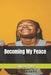 Becoming My Peace by Seayonna Sams, Ta'keena Pitts, Zion Smith