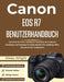 Canon EOS R7 Benutzerhandbuch: Eine Schritt-für-Schritt-Anleitung zur Einrichtung, den wichtigsten Einstellungen und Funktionen für atemberaubende Fot by Mikko Wright