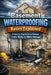 Basement Waterproofing Basics Explained: A Step-by-Step Guide to Prevent Leaks, Mold, and Water Damage by Alexander Rhea
