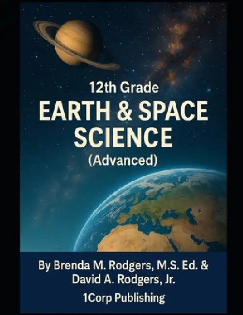 12th Grade Earth & Space Science (Advanced) by Jr. Rodgers David A., Brenda M. Rodgers