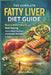 The Complete Fatty Liver Diet Guide: Reverse NAFLD Naturally with Meal Planning, Science-Based Nutrition, and Lifestyle Strategies to Heal and Protect by Robert Morris