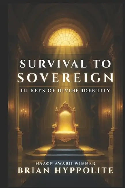 Survival to Sovereign: 111 Keys of Divine Identity by Brian Hyppolite