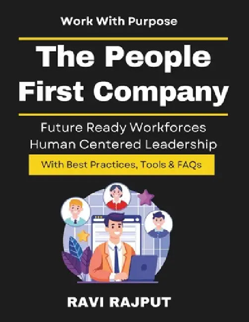 The People-First Company: Building Engaged Workforces workplace innovation and culture talent management and hr tech leadership engagement practices o by Ravi Rajput