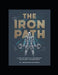 The Iron Path: A lifelong protocol for strength, physiology and resilience. by Ahmad Ebad Ur Rehman