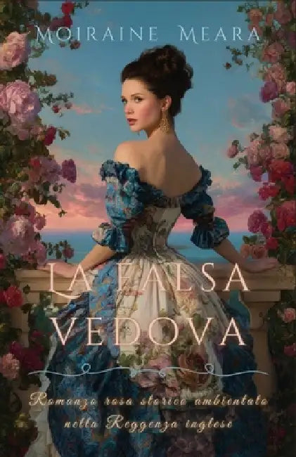 La falsa vedova: Romanzo rosa storico ambientato nella Reggenza inglese by Moiraine Meara