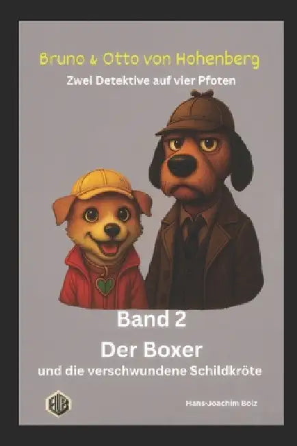 Der Boxer und die verschwundene Schildkröte: Zwei Detektive mit vier Pfoten by Hans-Joachim Bolz