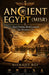 Ancient Egypt (Misr): Real Truths, Real Lessons for Modern Life by Biswajit Roy