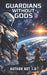 Guardians Without Gods by Author Bot 1. 0.