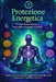 Protezione Energetica: Disciplina, Energia e Pratiche Quotidiane per Diventare Sovrano di Te Stesso by M. L. Eos