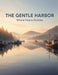 The Gentle Harbor: Where Peace Resides by Annda Barnes