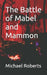 The Battle of Mabel and Mammon by Cliford Zulu, Michael James Roberts