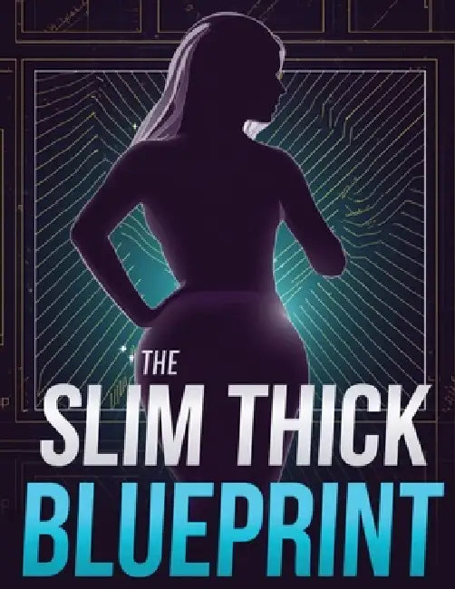 The Slim Thick Blueprint: Build Curves, Sculpt Glutes & Tone Your Waist with Proven Nutrition, Workouts & Lifestyle Strategies by Lucy Foles
