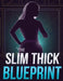 The Slim Thick Blueprint: Build Curves, Sculpt Glutes & Tone Your Waist with Proven Nutrition, Workouts & Lifestyle Strategies by Lucy Foles
