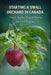 Starting a Small Orchard in Canada: Hardy Apples, Pears and Berries for Cold Climates and Small Properties by Farmer's Library