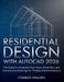 Residential Design with AutoCAD 2026: The Guide to Complete Floor Plans, Elevations, and Construction Drawings for Professional Architecture by Charles Walden