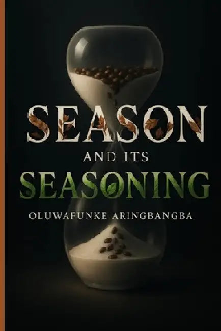 Season and Its Seasoning by Oluwafunke Aringbangba
