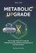 Metabolic Upgrade: Der 21-Tage-Reset für maximale Fettverbrennung, zelluläre Verjüngung und mentale Klarheit by Mario Harlaß