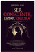 Ser Consciente, Estar Segura by Gestus Gal