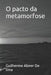 O pacto da metamorfose by Guilherme Abner de Lima, Guilherme Abner de Lima