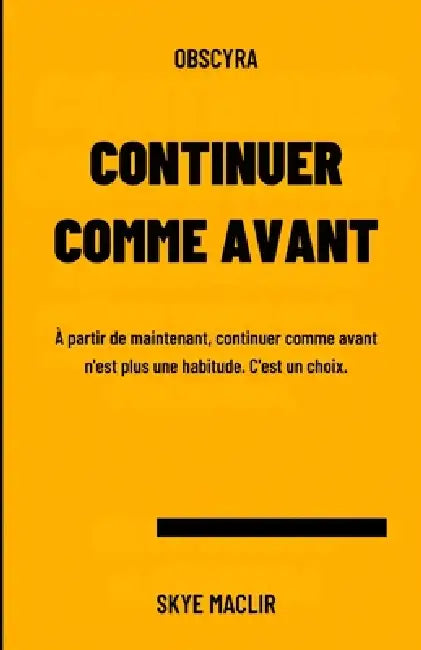 Continuer comme avant: À partir de maintenant, continuer comme avant n'est plus une habitude. C'est un choix. by Skye Maclir