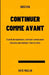 Continuer comme avant: À partir de maintenant, continuer comme avant n'est plus une habitude. C'est un choix. by Skye Maclir