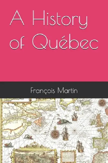 A History of Québec by François Martin