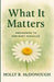 What It Matters: Awakening to Ordinary Miracles by Holly R. McDonough
