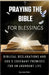 Praying the Bible for Blessings: Biblical Declarations and God's Covenant Promises for an Abundant Life by Connie Nini