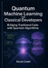 Quantum Machine Learning for Classical Developers Bridging Traditional Code with Quantum Algorithms by Devon Coder