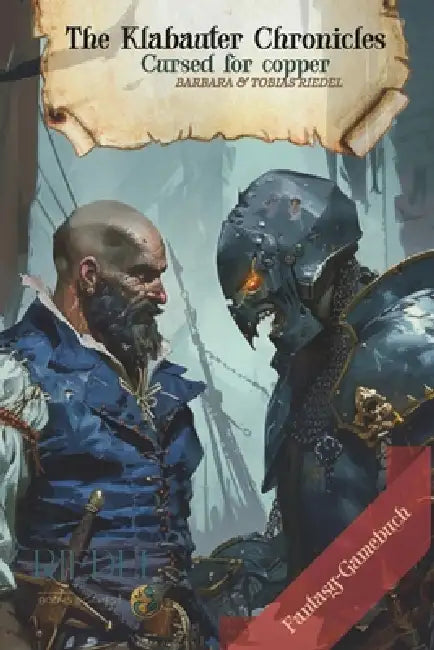 The Klabauter Chronicles Cursed for copper Fantasy-RPG-SOLO-Gamebook: fantasy adventure in a world of pirates You decide with your character For adven by Barbara Riedel, Tobias Riedel