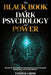 The Black Book of Dark Psychology and Power: Discover the Real Mechanics Behind Frame Control, Perception Management, and Invisible Influence by Vesper Crow