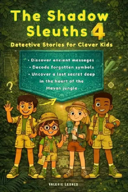 The Shadow Sleuths: Mystery Detective Stories for Clever Kids Ages 9-12: Discover ancient messages, decode forgotten symbols, and uncover a lost secre by Valerie Leones