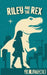 Riley and the Rex by J. R. Fletcher