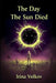The Day The Sun Died: Where the Light Is a Lie by Irina Volkov