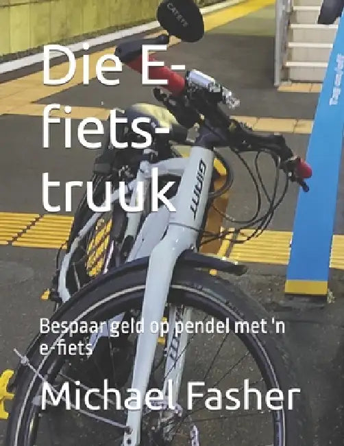 Die E-fiets-truuk: Bespaar geld op pendel met 'n e-fiets by Michael Fasher